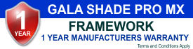 Gala Shade Pro MX Framework 1 Year Manufacturers Warranty Pro MX Frame Warranty